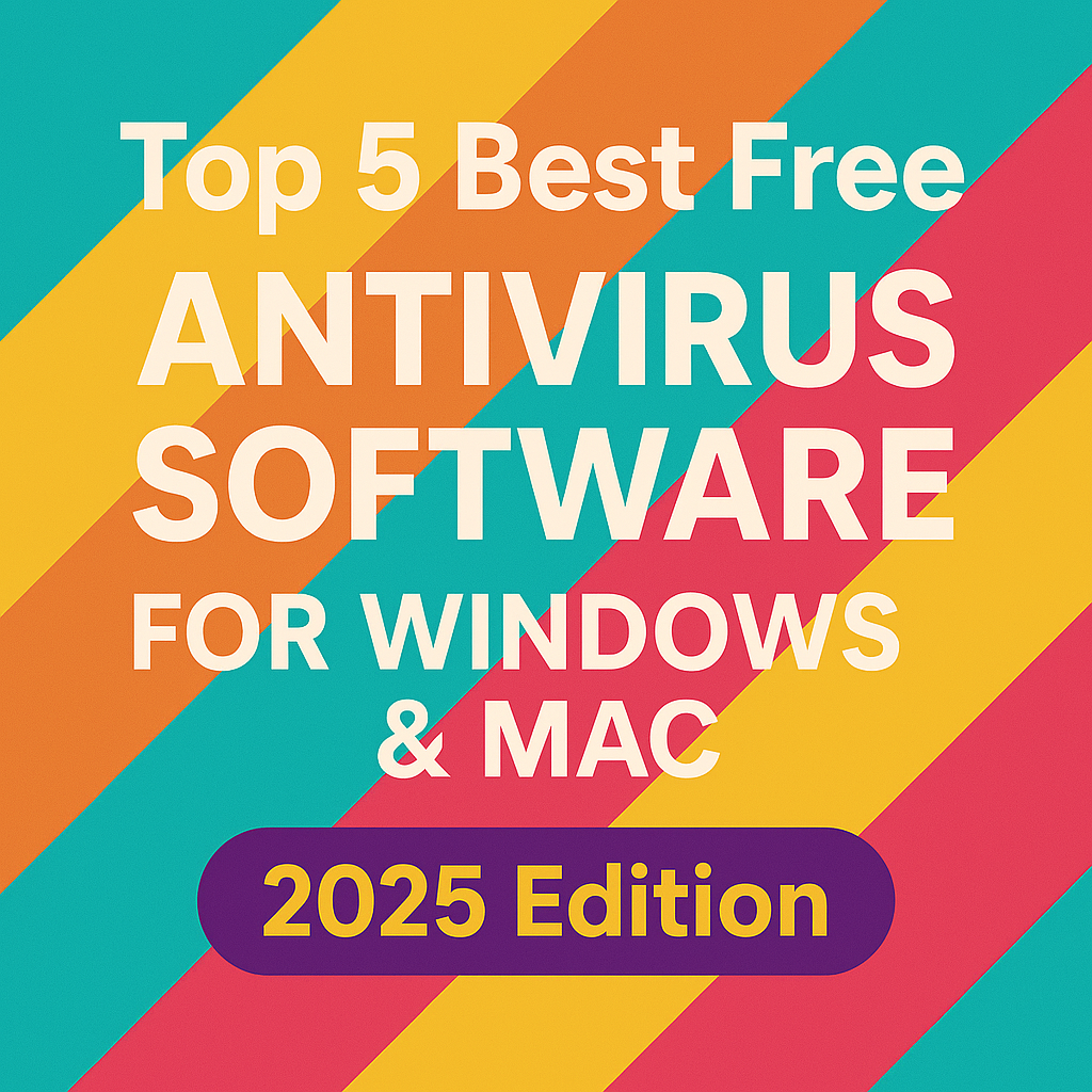 Top 5 Best Free Antivirus Software for Windows & Mac (2025 Edition)